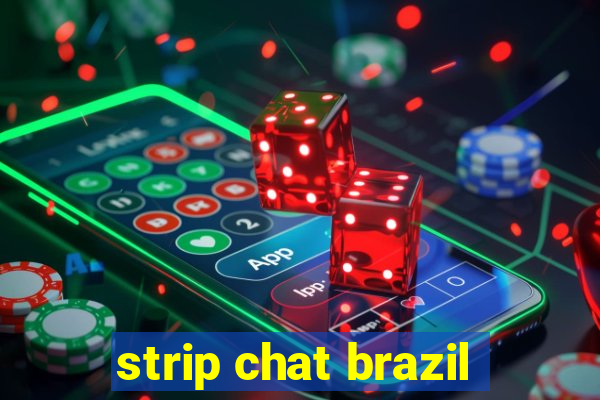 strip chat brazil